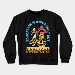 Football is Importanter - American Football Crewneck Sweatshirt